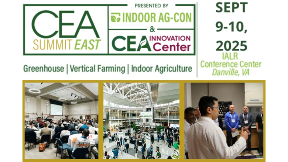 A graphic with three photos and dark green, light green, red and yellow text reads CEA Summit East: Presented by Indoor Ag-Con & CEA Innovation Center, Greenhouse Vertical Farming Indoor Agriculture, Sept. 9-10, 2025, IALR Conference Center, Danville, VA.